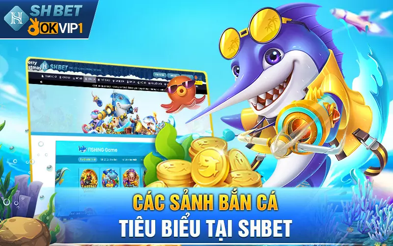 Top những game bắn cá Shbet hot nhất hiện nay anh em chưa biết