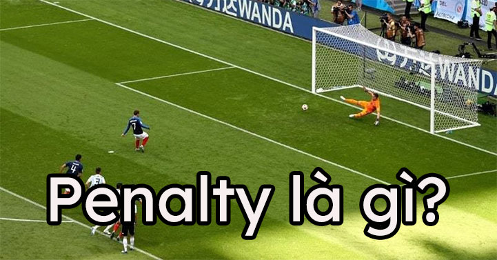 Bạn hiểu Penalty là gì?